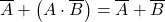 \displaystyle \overline{A} + \left( A \cdot \overline{B} \right)=\overline{A} + \overline{B}
