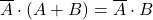 \displaystyle \overline{A} \cdot \left( A+ B \right)=\overline{A} \cdot B