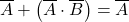 \displaystyle \overline{A} + \left( \overline{A} \cdot \overline{B} \right)=\overline{A}