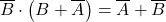 \displaystyle \overline{B} \cdot \left( B + \overline{A} \right)=\overline{A} + \overline{B}