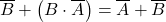 \displaystyle \overline{B} + \left( B \cdot \overline{A} \right)=\overline{A} + \overline{B}